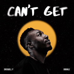 Can't Get - Casswell P & Nobuhle Freestyle