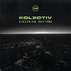 Kolectiv 'Circadian Rhythms' [Dispatch Recordings] *PREMIERE*