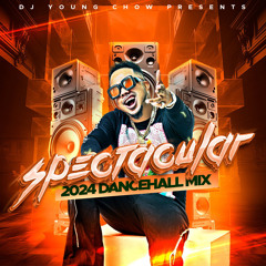 "SPECTACULAR" 2024 DANCEHALL MIX