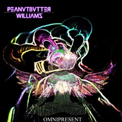 Peanutbutter Williams - Omnipresent