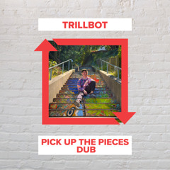 TrillBot - Pick Up The Pieces Dub (FREE DOWNLOAD)