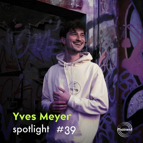 fhainest Spotlight #39 - Yves Meyer
