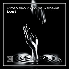 RiceNeko x Amina Renewal - Lost