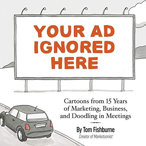 DOWNLOAD EPUB 💌 Your Ad Ignored Here: Cartoons from 15 Years of Marketing, Business,