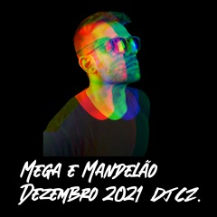 Set Mandelão e Mega Funk - DEZEMBRO 2021 (Só novas)