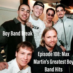 Episode 108: Max Martin's Greatest Boy Band Hits