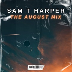 Sam T Harper - The August Mix
