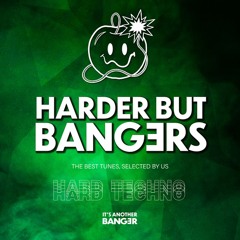 HARDER BUT BANGERS [HARD TECHNO]