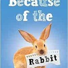 [GET] KINDLE PDF EBOOK EPUB Because of the Rabbit (Scholastic Gold) by Cynthia Lord 📥