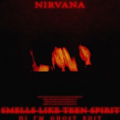 Nirvana - Smells Like Teen Spirit (Hi I’m Ghost Edit)