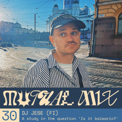 Mutual Mix #30: DJ Jese (FI)