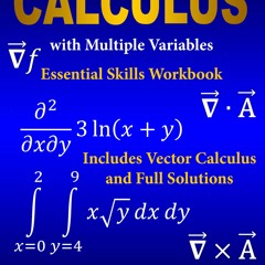 Download Calculus with Multiple Variables Essential Skills Workbook: Includes Vector Calculus and Fu