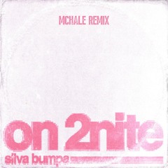 Silva Bumpa - On 2nite - MCHALE Remix