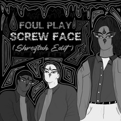 Foul Play - Screwface (Shreztah Edit) FREE
