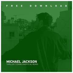 FREE DOWNLOAD: Michael Jackson – Thriller (Tiziano Unofficial Remix)