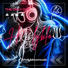 The Only One (Holyblow Original Mix)