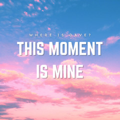 This Moment Is Mine (Single Edit)