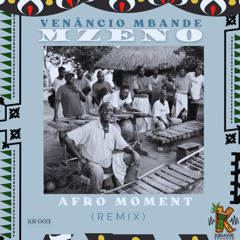 Venancio Mbande - M'zeno (Afro Moment Remix)