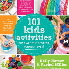 Get EPUB 🖌️ 101 Kids Activities That Are the Bestest, Funnest Ever!: The Entertainme