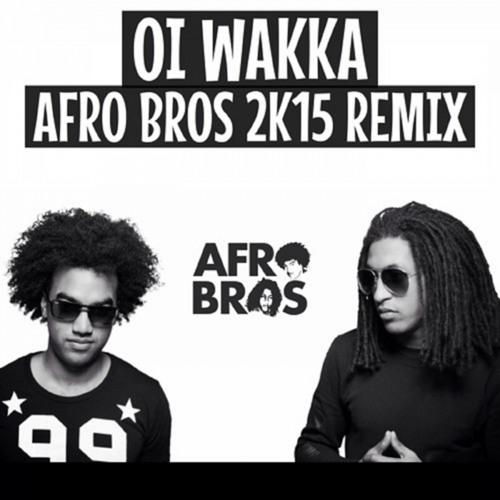 Stream Oi Wakka by Afro Bros | Listen online for free on SoundCloud