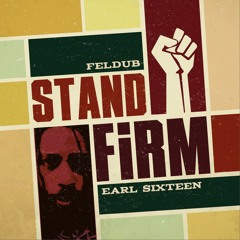 Feldub meets Earl Sixteen - Stand Firm