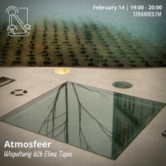 Atmosfeer w/ Wispelturig & Elina Tapio @ Stranded FM 14.02.2024