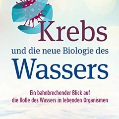 Read Books Online Krebs und die neue Biologie des Wassers: Ein bahnbrechender Blick auf die Rolle
