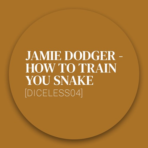 [Collection] Jamie Dodger - How To Train You Snake  [DICELESS04]