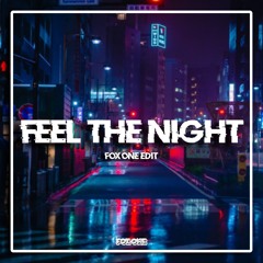 FEEL THE NIGHT (FOX ONE EDIT)