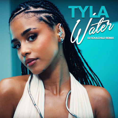 TYLA - Water (DJ Soulchild Remix) | SNIPPET