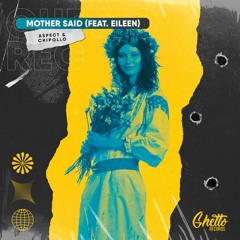Aspect & Chipollo - Mother Said (feat. EILEEN)
