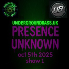 05-10-25 PRESENCE UNKNOWN-UNDERGROUNDBASS.UK.mp3