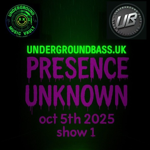 05-10-25 PRESENCE UNKNOWN-UNDERGROUNDBASS.UK.mp3