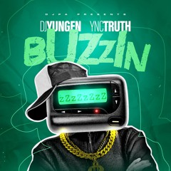 Buzzin ft Yungen & YNC Truth