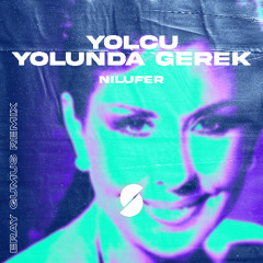 Nilüfer - Yolcu Yolunda Gerek (Eray Gümüş Remix)
