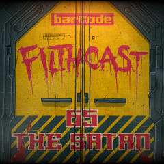 Filthcast 065 featuring The Satan