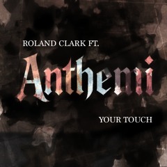 Your Touch_Roland Clark ft. Anthemi