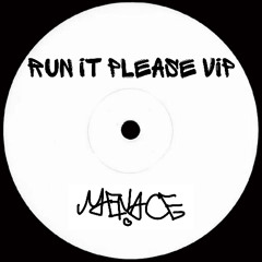 RUN IT PLEASE VIP