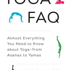 ⚡[PDF]✔ Yoga FAQ: Almost Everything You Need to Know about Yoga-from Asanas to Y