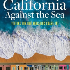 kindle👌 California Against the Sea: Visions for Our Vanishing Coastline
