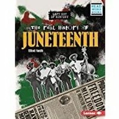 <<Read> The Real History of Juneteenth (Left Out of History (Read Woke ? Books))