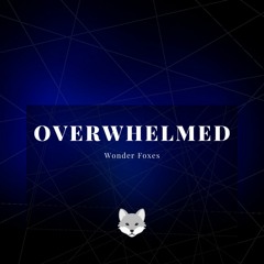 Overwhelmed [FREE DOWNLOAD]