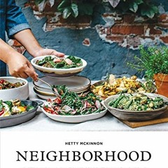Access EPUB KINDLE PDF EBOOK Neighborhood: Hearty Salads and Plant-Based Recipes from Home and Abroa