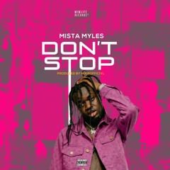 Mista Myles - Don't Stop (Prod by NixieOfficivl)