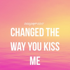 Changed The Way you Kiss Me (DeeJayP Edit)