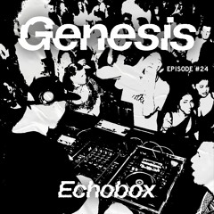Genesis #24 - Echobox Radio 24 - 06 - 23