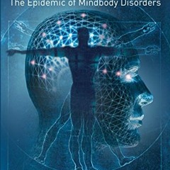 VIEW KINDLE 🗂️ The Divided Mind: The Epidemic of Mindbody Disorders by  John E. Sarn