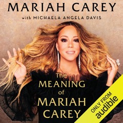 The Meaning Of Mariah Carey by Mariah Carey, Narrated by Mariah Carey