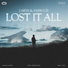 Larza & Fabroox - Lost It All