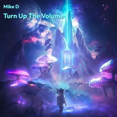 Mike D - Turn Up The Volume